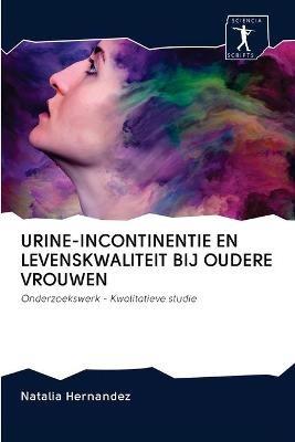 Urine-Incontinentie En Levenskwaliteit Bij Oudere Vrouwen - Natalia Hernandez - cover