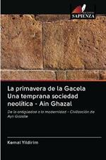 La primavera de la Gacela Una temprana sociedad neolitica - Ain Ghazal