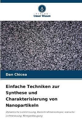 Einfache Techniken zur Synthese und Charakterisierung von Nanopartikeln - Dan Chicea - cover