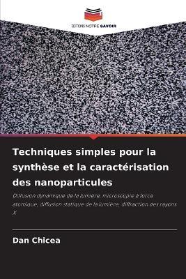 Techniques simples pour la synthèse et la caractérisation des nanoparticules - Dan Chicea - cover