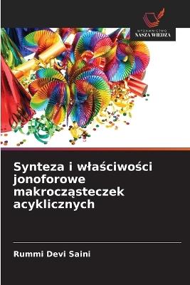 Synteza i wlaściwości jonoforowe makrocząsteczek acyklicznych - Rummi Devi Saini - cover
