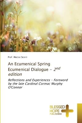 An Ecumenical Spring Ecumenical Dialogue - 2nd edition - Prof Hector Scerri - cover
