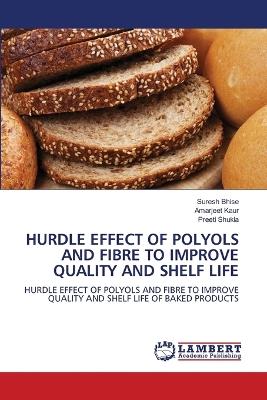 Hurdle Effect of Polyols and Fibre to Improve Quality and Shelf Life - Suresh Bhise,Amarjeet Kaur,Preeti Shukla - cover