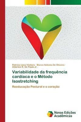 Variabilidade da frequencia cardiaca e o Metodo Isostretching - Patricia Lima Ventura,Marco Antonio de Oliveira,Alderico R de Paula - cover