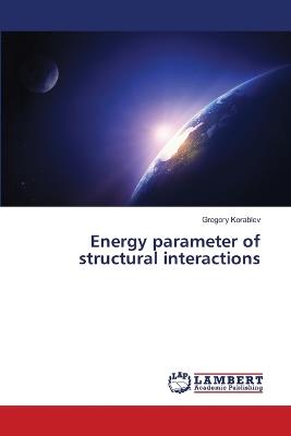 Energy parameter of structural interactions - Gregory Korablev - cover