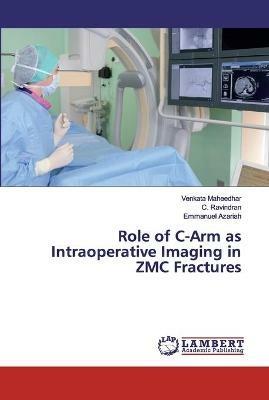 Role of C-Arm as Intraoperative Imaging in ZMC Fractures - Venkata Maheedhar,C Ravindran,Emmanuel Azariah - cover