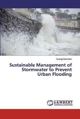 Sustainable Management of Stormwater to Prevent Urban Flooding - Anurag Swarnkar - cover