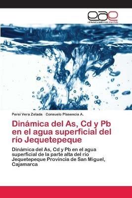 Dinamica del As, Cd y Pb en el agua superficial del rio Jequetepeque - Persi Vera Zelada,Consuelo Plasencia a - cover