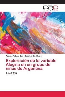 Exploracion de la variable Alegria en un grupo de ninos de Argentina - Adriana Palacio Diaz,Graciela Baldi Lopez - cover