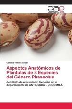 Aspectos Anatomicos de Plantulas de 3 Especies del Genero Phaseolus