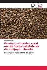 Producto turistico rural en las fincas cafetaleras de Jipijapa- Manabi