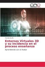 Entornos Virtuales 3D y su incidencia en el proceso ensenanza