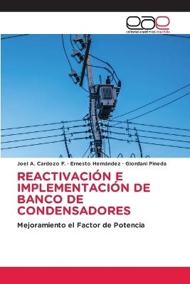 Reactivación E Implementación de Banco de Condensadores - Joel A Cardozo F,Ernesto Hernández,Giordani Pineda - cover