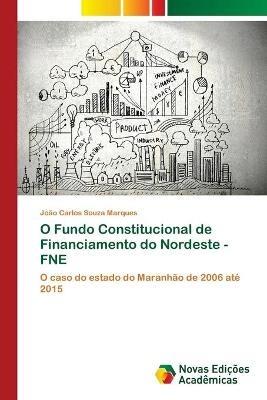 O Fundo Constitucional de Financiamento do Nordeste - FNE - Joao Carlos Souza Marques - cover