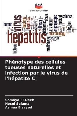 Phénotype des cellules tueuses naturelles et infection par le virus de l'hépatite C - Somaya El-Deeb,Hosni Salama,Asmaa Elsayed - cover