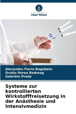 Systeme zur kontrollierten Wirkstofffreisetzung in der Anästhesie und Intensivmedizin - Alexandru Florin Rogobete,Ovidiu Horea Bedreag,Gabriela Preda - cover