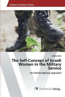The Self-Concept of Israeli Women in the Military Service - Linda Lorenz - cover