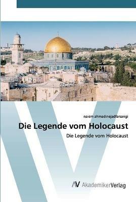 Die Legende vom Holocaust - Naiem Ahmadinejadfarsangi - cover