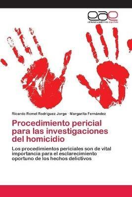Procedimiento pericial para las investigaciones del homicidio - Ricardo Romel Rodriguez Jorge,Margarita Fernandez - cover