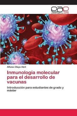 Inmunologia molecular para el desarrollo de vacunas - Alfonso Olaya Abril - cover
