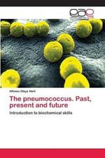 The pneumococcus. Past, present and future