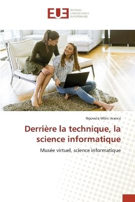 Derrière la technique, la science informatique - Ngovula Mbisi Jeancy - cover