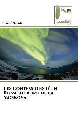 Les Confessions d'un Russe au bord de la Moskova - Samir Naoufi - cover