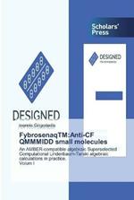 FybrosenaqTM: Anti-CF QMMMIDD small molecules