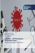 COVID - 19 Pandemic: A Global View
