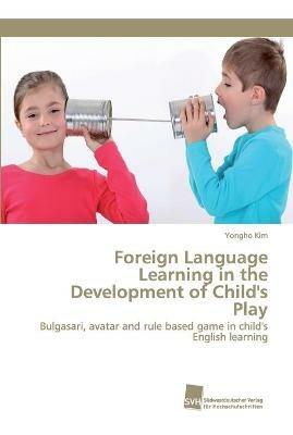 Foreign Language Learning in the Development of Child's Play - Yongho Kim - cover