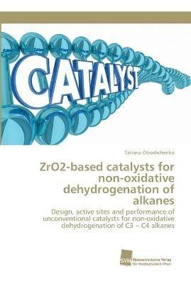 ZrO2-based catalysts for non-oxidative dehydrogenation of alkanes - Tatiana Otroshchenko - cover