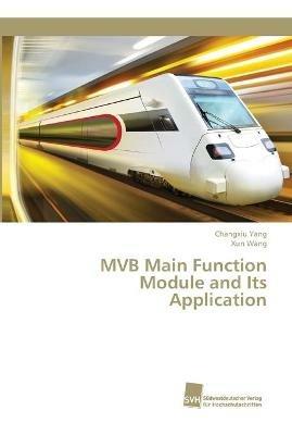 MVB Main Function Module and Its Application - Changxiu Yang,Xun Wang - cover