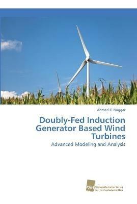 Doubly-Fed Induction Generator Based Wind Turbines - Ahmed El Naggar - cover