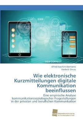 Wie elektronische Kurzmitteilungen digitale Kommunikation beeinflussen - Alfred-Joachim Hermanni,Frederik Ornau - cover