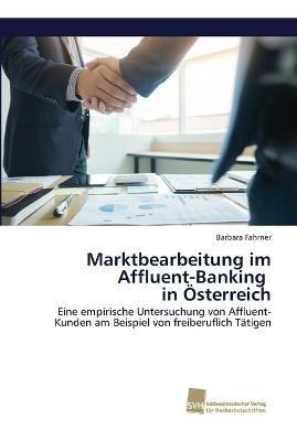 Marktbearbeitung im Affluent-Banking in OEsterreich - Barbara Fahrner - cover