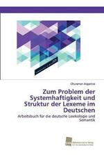 Zum Problem der Systemhaftigkeit und Struktur der Lexeme im Deutschen