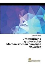 Untersuchung zytotoxischer Mechanismen in humanen NK Zellen