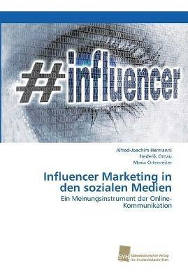 Influencer Marketing in den sozialen Medien - Alfred-Joachim Hermanni,Frederik Ornau,Maria Ortenreiter - cover