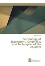 Technology of Expressions, Originality and Techniques of the Observer