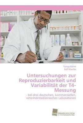 Untersuchungen zur Reproduzierbarkeit und Variabilitat der T4-Messung - Teresa Boehm,Ralf Mueller - cover