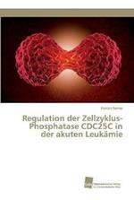 Regulation der Zellzyklus-Phosphatase CDC25C in der akuten Leukamie