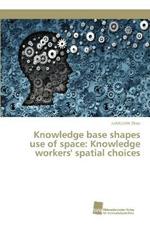Knowledge base shapes use of space: Knowledge workers' spatial choices