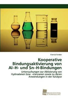 Kooperative Bindungsaktivierung von Al-H- und Sn-H-Bindungen - Francis Forster - cover