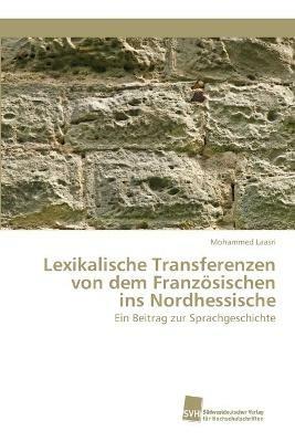 Lexikalische Transferenzen von dem Franzoesischen ins Nordhessische - Mohammed Laasri - cover