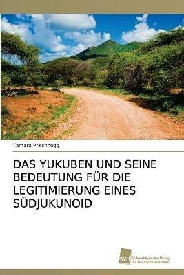 Das Yukuben Und Seine Bedeutung Fur Die Legitimierung Eines Sudjukunoid - Tamara Prischnegg - cover