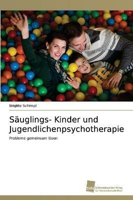 Sauglings- Kinder und Jugendlichenpsychotherapie - Brigitte Schimpl - cover