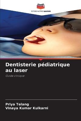 Dentisterie pédiatrique au laser - Priya Telang,Vinaya Kumar Kulkarni - cover
