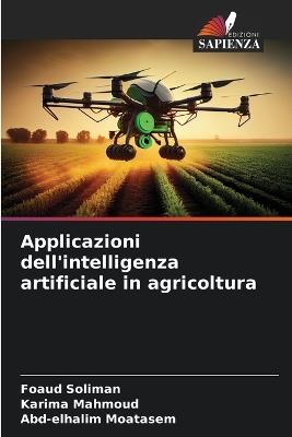 Applicazioni dell'intelligenza artificiale in agricoltura - Foaud Soliman,Karima Mahmoud,Abd-Elhalim Moatasem - cover