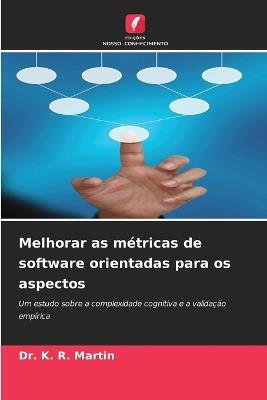Melhorar as métricas de software orientadas para os aspectos - K R Martin - cover