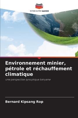 Environnement minier, pétrole et réchauffement climatique - Bernard Kipsang Rop - cover